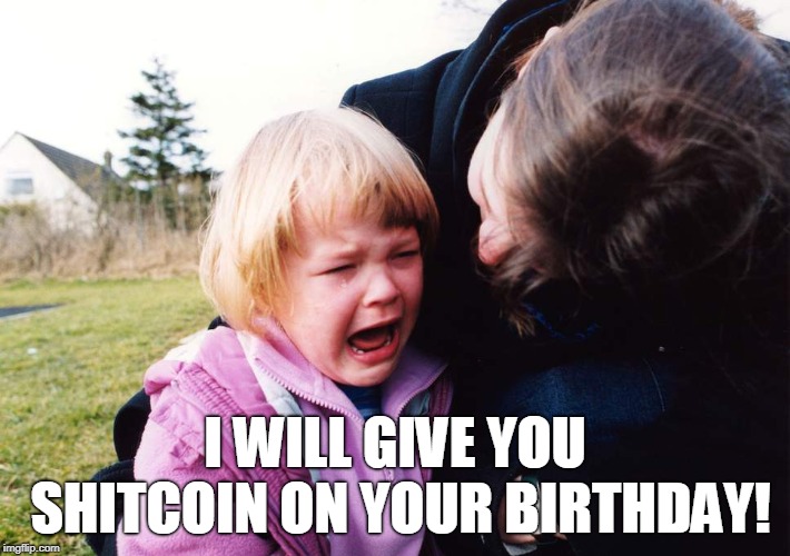 I WILL GIVE YOU SHITCOIN ON YOUR BIRTHDAY! | made w/ Imgflip meme maker