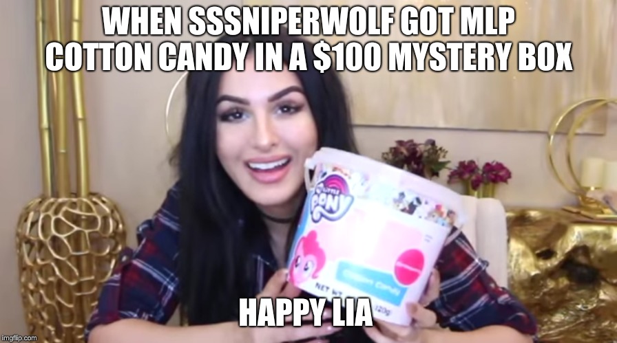 Happy Sssniperowolf | WHEN SSSNIPERWOLF GOT MLP COTTON CANDY IN A $100 MYSTERY BOX; HAPPY LIA | image tagged in sssniperwolf | made w/ Imgflip meme maker