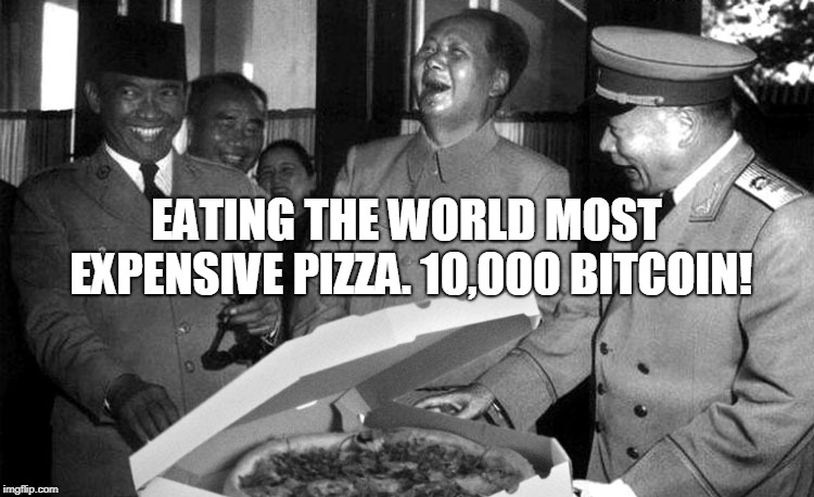EATING THE WORLD MOST EXPENSIVE PIZZA. 10,000 BITCOIN! | made w/ Imgflip meme maker