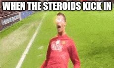 WHEN THE STEROIDS KICK IN | image tagged in when the steroids kick in | made w/ Imgflip meme maker