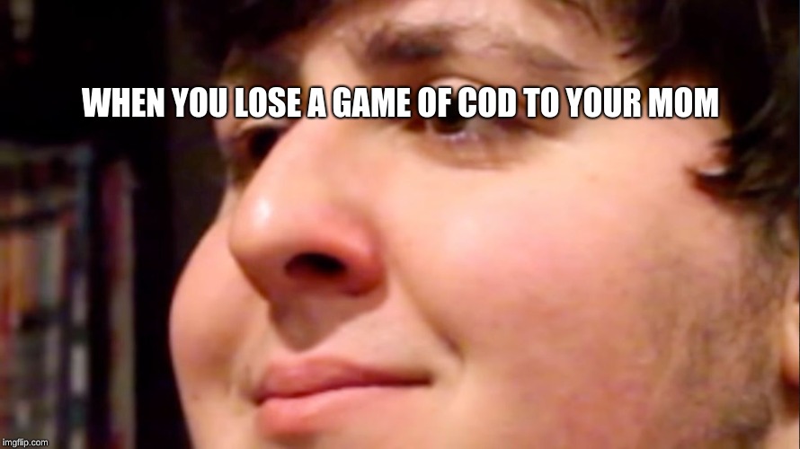 Jontron internal screaming | WHEN YOU LOSE A GAME OF COD TO YOUR MOM | image tagged in jontron internal screaming | made w/ Imgflip meme maker