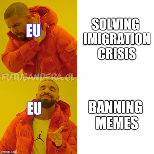 Drake Hotline Bling Meme | SOLVING IMIGRATION CRISIS; EU; BANNING MEMES; EU | image tagged in drake | made w/ Imgflip meme maker