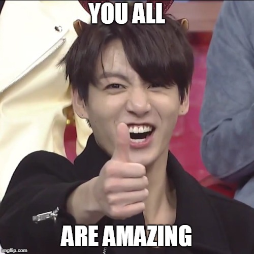 YOU ALL ARE AMAZING | image tagged in kun bts lyt btsinfinland tgin | made w/ Imgflip meme maker