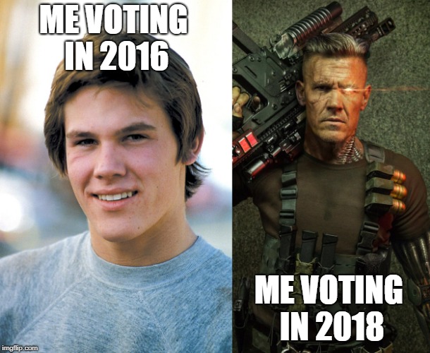  ME VOTING IN 2016; ME VOTING IN 2018 | image tagged in politics,election 2016,election 2018,midterms,deadpool,cable | made w/ Imgflip meme maker