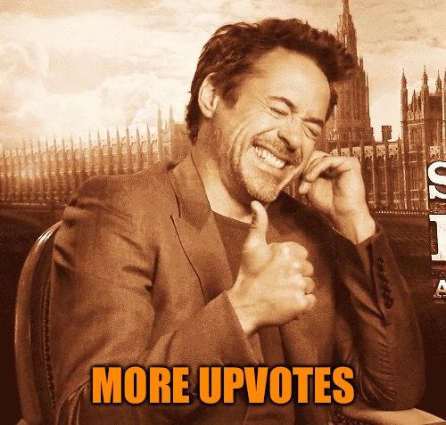 laughing | MORE UPVOTES | image tagged in laughing | made w/ Imgflip meme maker