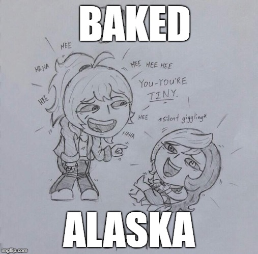 I'd join them | BAKED; ALASKA | image tagged in memes,rwby | made w/ Imgflip meme maker