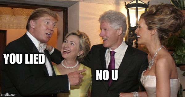 Trump and Hillary Friends | YOU LIED NO U | image tagged in trump and hillary friends | made w/ Imgflip meme maker