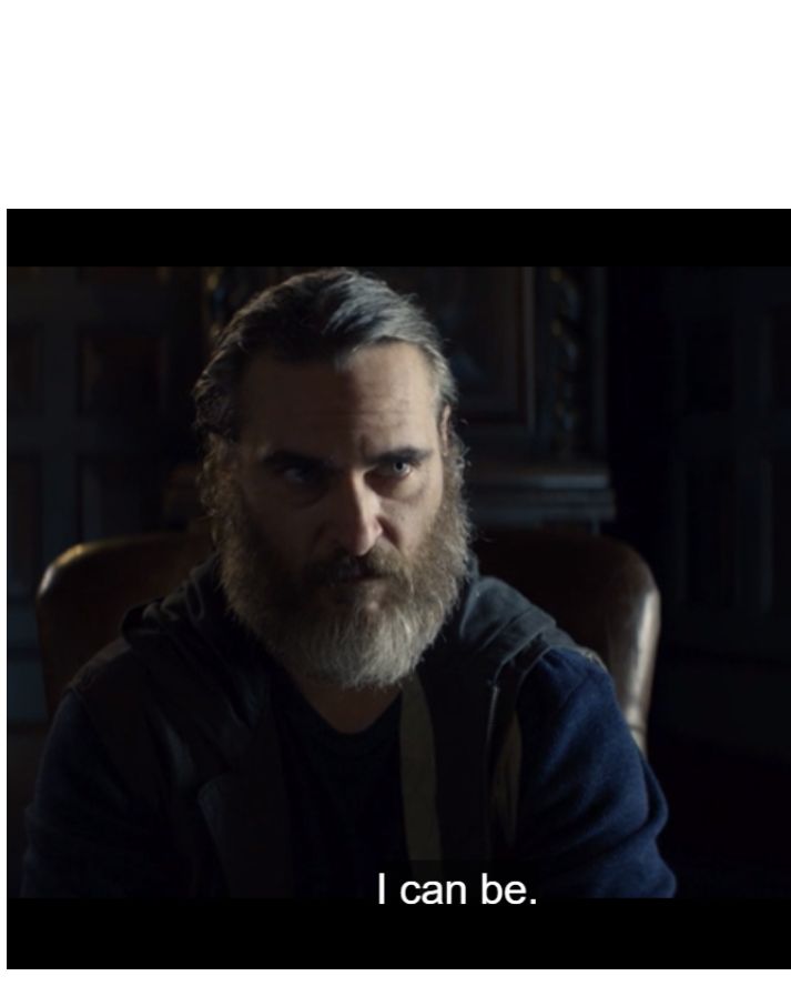 JOAQUIN PHOENIX "I CAN BE" Blank Meme Template