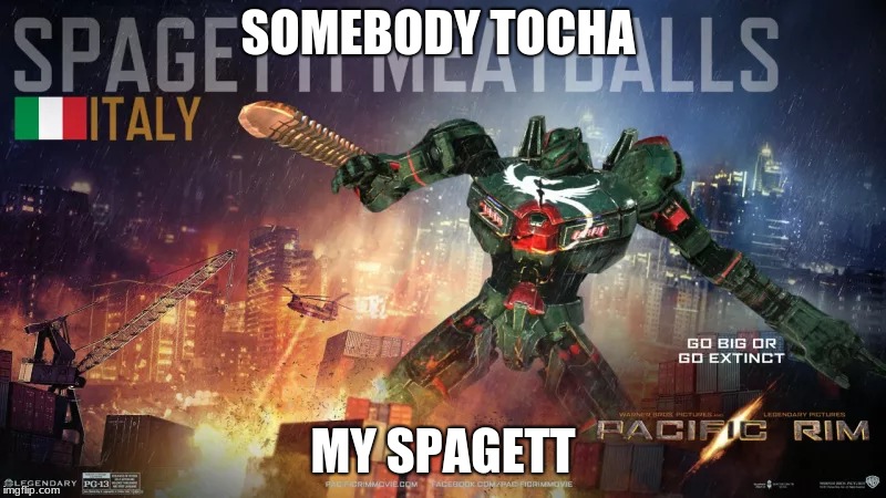 Italian Jager | SOMEBODY TOCHA; MY SPAGETT | image tagged in memes | made w/ Imgflip meme maker