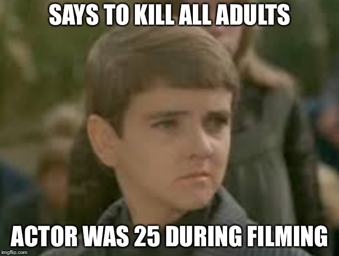 Children of the corn  | SAYS TO KILL ALL ADULTS; ACTOR WAS 25 DURING FILMING | image tagged in children of the corn,isaac | made w/ Imgflip meme maker