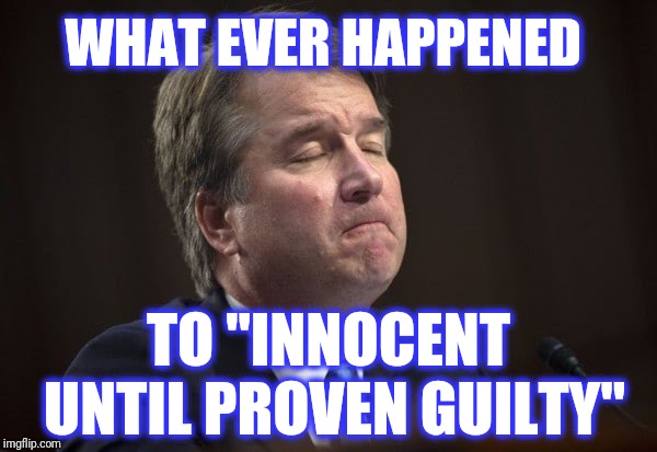 Sad Brett | WHAT EVER HAPPENED TO "INNOCENT UNTIL PROVEN GUILTY" | image tagged in sad brett,scumbag | made w/ Imgflip meme maker