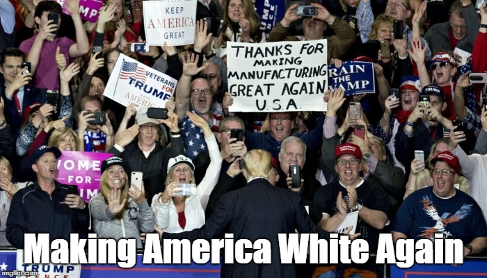 Making America White Again | made w/ Imgflip meme maker