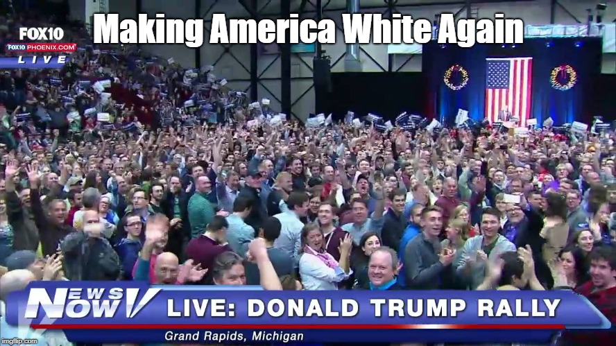 Making America White Again | made w/ Imgflip meme maker