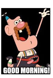 Uncle grandpa | GOOD MORNING! | image tagged in uncle grandpa | made w/ Imgflip meme maker