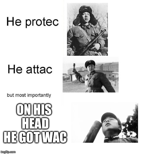 Lei Feng protec but he also attac | ON HIS HEAD HE GOT WAC | image tagged in he protec,china,communist,martyrs,mao zedong | made w/ Imgflip meme maker