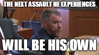bubba's wife | THE NEXT ASSAULT HE EXPERIENCES; WILL BE HIS OWN | image tagged in prison | made w/ Imgflip meme maker