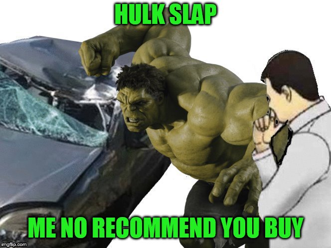 HULK SLAP ME NO RECOMMEND YOU BUY | made w/ Imgflip meme maker