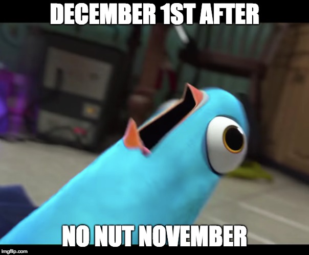 Spies in Disguise | DECEMBER 1ST AFTER; NO NUT NOVEMBER | image tagged in reee | made w/ Imgflip meme maker