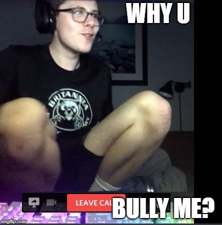Why you bully me |  WHY U; BULLY ME? | image tagged in why you bully me | made w/ Imgflip meme maker