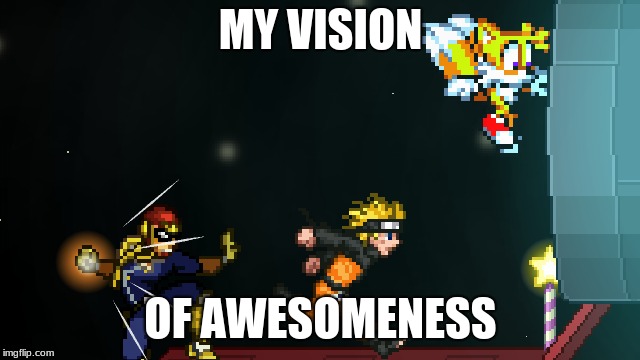 MY VISION; OF AWESOMENESS | image tagged in super smash bros | made w/ Imgflip meme maker