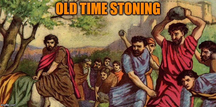 OLD TIME STONING | made w/ Imgflip meme maker