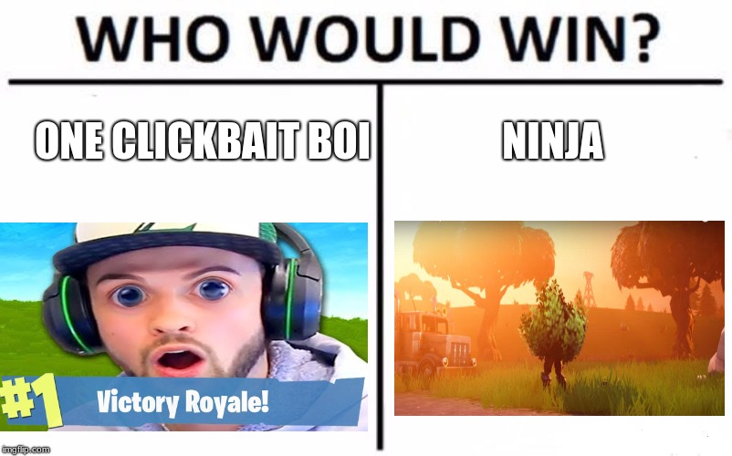 Who Would Win? Meme | ONE CLICKBAIT BOI; NINJA | image tagged in memes,who would win | made w/ Imgflip meme maker