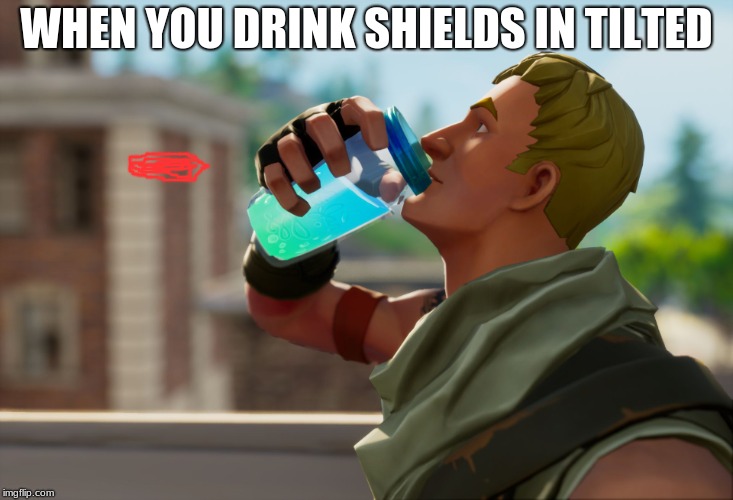 Fortnite the frog | WHEN YOU DRINK SHIELDS IN TILTED | image tagged in fortnite the frog | made w/ Imgflip meme maker