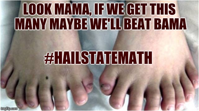 Redneck Math | LOOK MAMA, IF WE GET THIS MANY MAYBE WE'LL BEAT BAMA; #HAILSTATEMATH | image tagged in redneck math | made w/ Imgflip meme maker