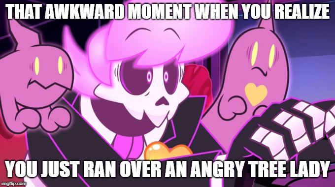 #relatable | THAT AWKWARD MOMENT WHEN YOU REALIZE; YOU JUST RAN OVER AN ANGRY TREE LADY | image tagged in mystery skulls,lewis,mystery skulls animated | made w/ Imgflip meme maker