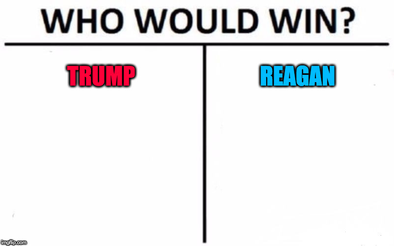 Who Would Win? | TRUMP; REAGAN | image tagged in memes,who would win | made w/ Imgflip meme maker