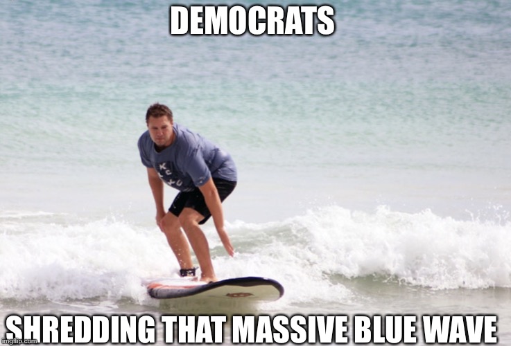 Blue wave | DEMOCRATS; SHREDDING THAT MASSIVE BLUE WAVE | image tagged in small blue wave,democrats,election 2018,memes,political meme | made w/ Imgflip meme maker