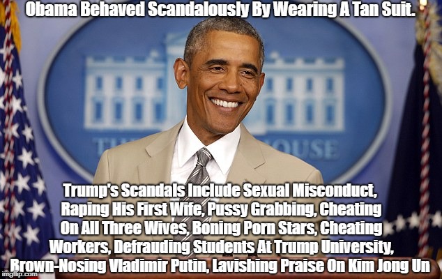 "Obama's Was Considered Scandalous When He Wore A Tan Suit." | Obama Behaved Scandalously By Wearing A Tan Suit. Trump's Scandals Include Sexual Misconduct, Raping His First Wife, Pussy Grabbing, Cheatin | image tagged in obama,tan suit,trump's scandals,pussy grabber,putin,stormy daniels porn star | made w/ Imgflip meme maker