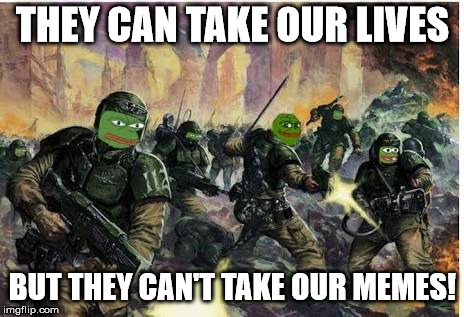 Kekistani Fight to the death | THEY CAN TAKE OUR LIVES BUT THEY CAN'T TAKE OUR MEMES! | image tagged in kekistani fight to the death | made w/ Imgflip meme maker