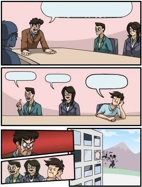 High Quality Boardroom Meeting Suggestion Blank Meme Template