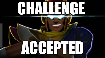 CHALLENGE; ACCEPTED | image tagged in super smash bros | made w/ Imgflip meme maker