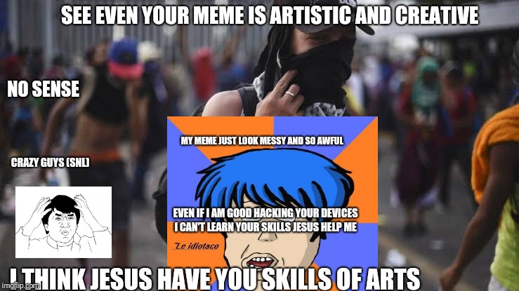 Artistic Meme  | SEE EVEN YOUR MEME IS ARTISTIC AND CREATIVE; NO SENSE; MY MEME JUST LOOK MESSY AND SO AWFUL; CRAZY GUYS (SNL); EVEN IF I AM GOOD HACKING YOUR DEVICES I CAN'T LEARN YOUR SKILLS JESUS HELP ME; I THINK JESUS HAVE YOU SKILLS OF ARTS | image tagged in caravan,artistic,lol so funny | made w/ Imgflip meme maker