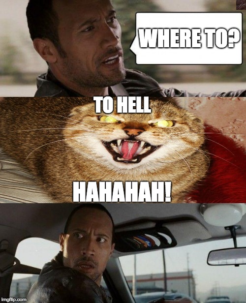 EVIL KITTY ON THE RUN | WHERE TO? TO HELL; HAHAHAH! | image tagged in memes,the rock driving evil cat | made w/ Imgflip meme maker
