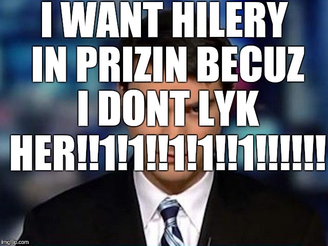 Ben Shapiro | I WANT HILERY IN PRIZIN BECUZ I DONT LYK HER!!1!1!!1!1!!1!!!!!! | image tagged in ben shapiro | made w/ Imgflip meme maker