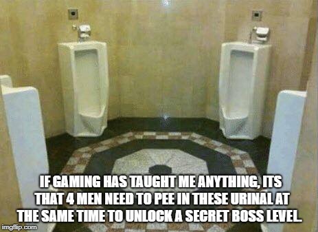 IF GAMING HAS TAUGHT ME ANYTHING, ITS THAT 4 MEN NEED TO PEE IN THESE URINAL AT THE SAME TIME TO UNLOCK A SECRET BOSS LEVEL. ‬ | image tagged in toilet humor | made w/ Imgflip meme maker