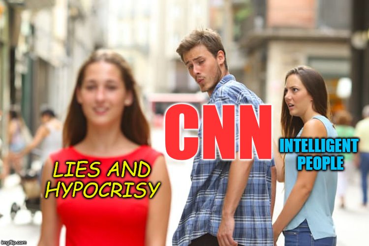 Distracted Boyfriend Meme | LIES AND HYPOCRISY CNN INTELLIGENT PEOPLE | image tagged in memes,distracted boyfriend | made w/ Imgflip meme maker