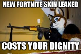 Fortnite skin furry | NEW FORTNITE SKIN LEAKED; COSTS YOUR DIGNITY | image tagged in furry rpk,furry,furries,fortnite,humiliation | made w/ Imgflip meme maker