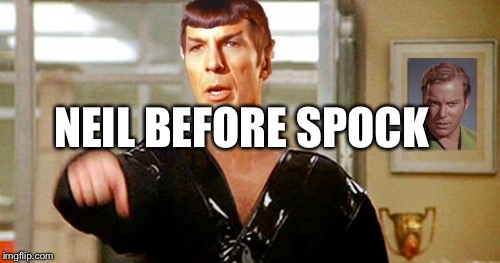 Kneel Before Spocky | NEIL BEFORE SPOCK | image tagged in kneel before spocky | made w/ Imgflip meme maker