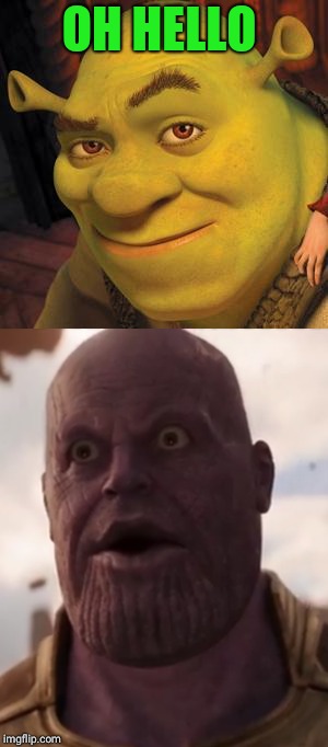 What is Thanos afraid of? | OH HELLO | image tagged in memes,marvel,thanos,shrek | made w/ Imgflip meme maker