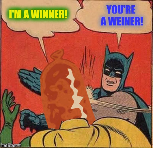 I'M A WINNER! YOU'RE A WEINER! | made w/ Imgflip meme maker