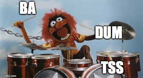 Animal on Drums | BA TSS DUM | image tagged in animal on drums | made w/ Imgflip meme maker