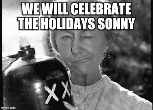 Granny Clampett | WE WILL CELEBRATE THE HOLIDAYS SONNY | image tagged in granny clampett | made w/ Imgflip meme maker