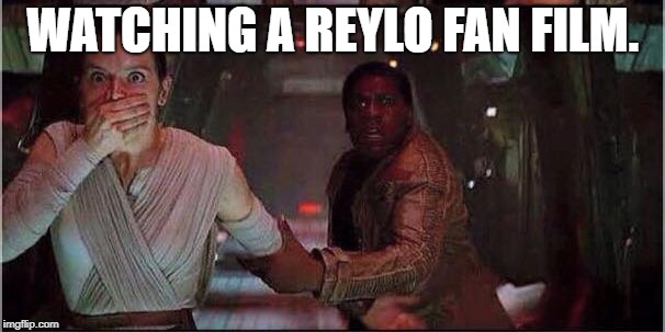 Star Wars Rey | WATCHING A REYLO FAN FILM. | image tagged in star wars rey | made w/ Imgflip meme maker