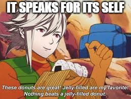 Crock and His Jelly Filled Doughnuts | IT SPEAKS FOR ITS SELF | image tagged in pokemon,fire emblem fates,doughnuts | made w/ Imgflip meme maker