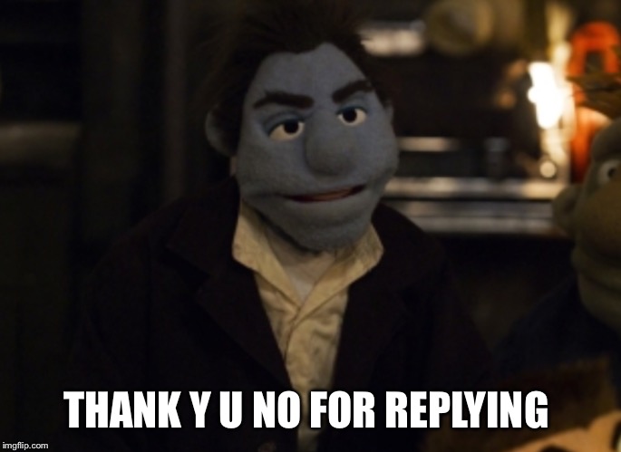 THANK Y U NO FOR REPLYING | made w/ Imgflip meme maker