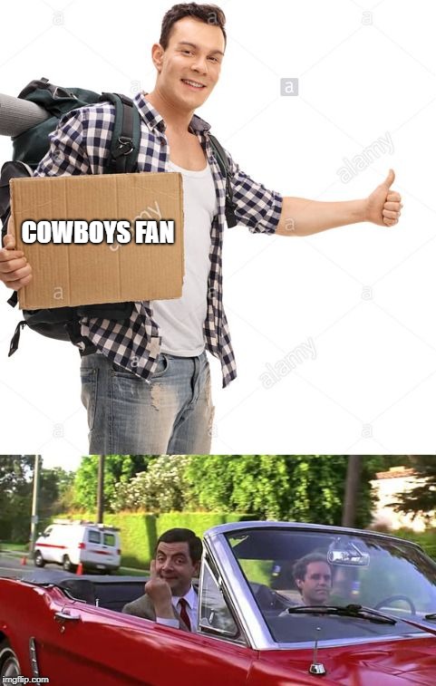 Hitchhiker | COWBOYS FAN | image tagged in hitchhiker | made w/ Imgflip meme maker